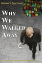 Why We Walked Away: Twelve Former Catholic Priests Tell Their Stories - Paperback