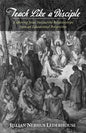 Teach Like a Disciple: Exploring Jesus' Instructive Relationships from an Educational Perspective - Paperback