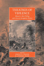 Theatres of Violence: Massacre, Mass Killing and Atrocity Throughout History - Paperback