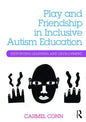 Play and Friendship in Inclusive Autism Education: Supporting Learning and Development - Paperback