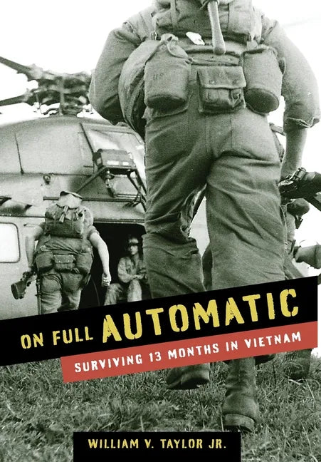 On Full Automatic: Surviving 13 Months in Vietnam - Hardcover