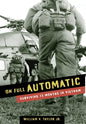 On Full Automatic: Surviving 13 Months in Vietnam - Hardcover