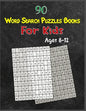 90 Word Search Puzzles Books For Kids Ages 8-12: Increase Spelling, Vocabulary, and Memory Storage For Kids! - Paperback