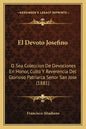 El Devoto Josefino: O Sea Coleccion De Devociones En Honor, Culto Y Reverencia Del Glorioso Patriarca Senor San Jose (1881) - Paperback