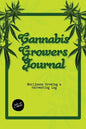 Cannabis Growers Journal: Marijuana Growing & Harvesting Log, Grow, Keeping Track Of Details, Record Strains, Medical & Recreational Weed Refere - Paperback