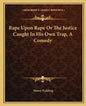 Rape Upon Rape Or The Justice Caught In His Own Trap, A Comedy - Paperback