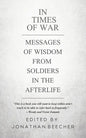 In Times of War: Messages of Wisdom from Soldiers in the Afterlife - Paperback