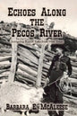 Echoes Along the Pecos River: Intriguing Ranch Tales from West Texas - Paperback