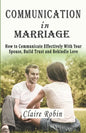 Communication In Marriage: How to Communicate Effectively With Your Spouse, Build Trust and Rekindle Love - Paperback