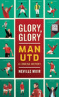 Glory, Glory Man Utd: A Celebratory History - Hardcover