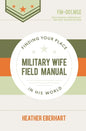 Military Wife Field Manual: Finding Your Place in His World - Paperback