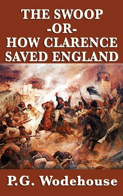 The Swoop -Or- How Clarence Saved England - Hardcover