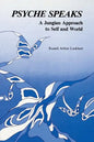 Psyche Speaks: A Jungian Approach to Self and World - Paperback