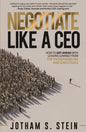 Negotiate Like a CEO: How to Get Ahead with Lessons Learned from Top Entrepreneurs and Executives - Paperback