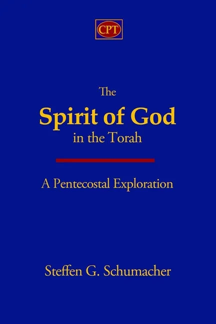 The Spirit of God in the Torah: A Pentecostal Exploration - Paperback