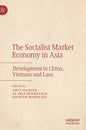 The Socialist Market Economy in Asia: Development in China, Vietnam and Laos - Hardcover