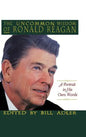 The Uncommon Wisdom of Ronald Reagan: A Portrait in His Own Words - Hardcover