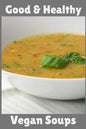 Good & Healthy Vegan Soups: Vegan Recipe Cookbook For Vegetarians, Raw Food Enthusiast, Vegan Athletes and People Who Love Plant-Based Eating. - Paperback