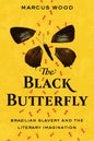 The Black Butterfly: Brazilian Slavery and the Literary Imagination - Paperback