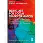 Using Art for Social Transformation: International Perspective for Social Workers, Community Workers and Art Therapists - Paperback