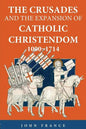 The Crusades and the Expansion of Catholic Christendom, 1000-1714 - Paperback