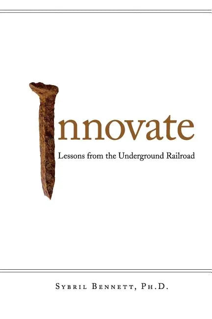Innovate: Lesson from the Underground Railroad - Paperback