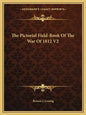 The Pictorial Field-Book of the War of 1812 V2 - Paperback