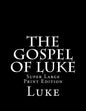 The Gospel of Luke: Super Large Print Edition - Paperback