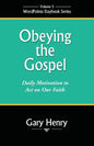 Obeying the Gospel: Daily Motivation to Act on Our Faith - Paperback
