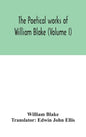 The poetical works of William Blake (Volume I) - Hardcover