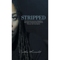 Stripped: One Woman's Journey of Shedding The Layers of Shame and Trauma to Discover Her True Identity - Hardcover