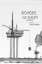 Echoes of Ilium: A tale of the oilfield - Paperback