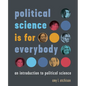 Political Science Is for Everybody: An Introduction to Political Science - Paperback