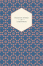 Dramatic Works of Lord Byron; Including Manfred, Cain, Doge of Venice, Sardanapalus, and The Two Foscari, Together With His Hebrew Melodies and Other - Paperback