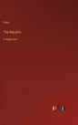 The Republic: in large print - Hardcover