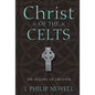 Christ of the Celts: The Healing of Creation - Hardcover