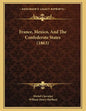 France, Mexico, And The Confederate States (1863) - Paperback