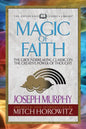 Magic of Faith (Condensed Classics): The Groundbreaking Classic on the Creative Power of Thought - Paperback
