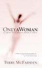 Only a Woman: Claiming Your Amazing Power in Christ - Paperback