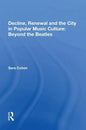 Decline, Renewal and the City in Popular Music Culture: Beyond the Beatles - Paperback