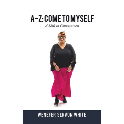 A-Z: Come to Myself: A Shift in Consciousness - Hardcover