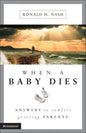 When a Baby Dies: Answers to Comfort Grieving Parents - Paperback