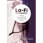 Lo-Fi Photography: Art from Do-It-Yourself Chemistry and Physics - Hardcover