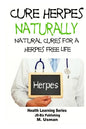 Cure Herpes Naturally - Natural Cures for a Herpes Free Life - Paperback