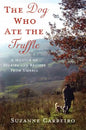 The Dog Who Ate the Truffle: A Memoir of Stories and Recipes from Umbria - Hardcover