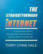 The Straightforward Internet: Your Simplified Guide to Exploring Everything from Basics to Social Media to the Deep Web - Paperback