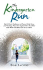 The Kindergarten Run: Spirit Gives Guidance on Peace, Grief, Loss, and Healing. They Also Explain How the Other Side Works and Who Gets to Go There. - Hardcover