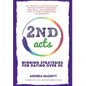 2nd Acts: The World's Leading Online Dating Expert Shares 166 Practical No-Nonsense, Step-by-Step Approaches to Romance - Hardcover
