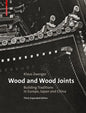 Wood and Wood Joints: Building Traditions of Europe, Japan and China - Hardcover