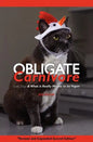 Obligate Carnivore: Cats, Dogs & What It Really Means to Be Vegan 2nd Edition - Paperback
